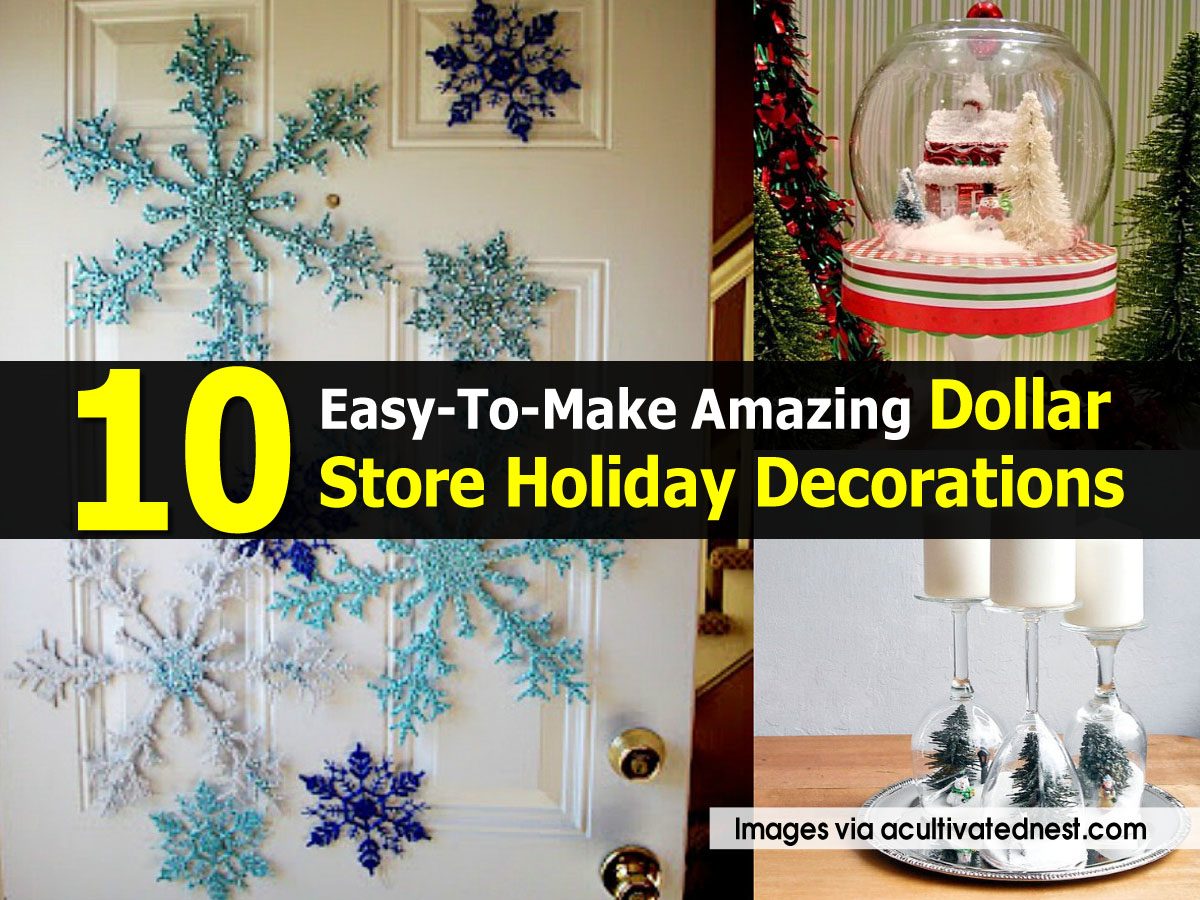 10 Easy-To-Make Amazing Dollar Store Holiday Decorations