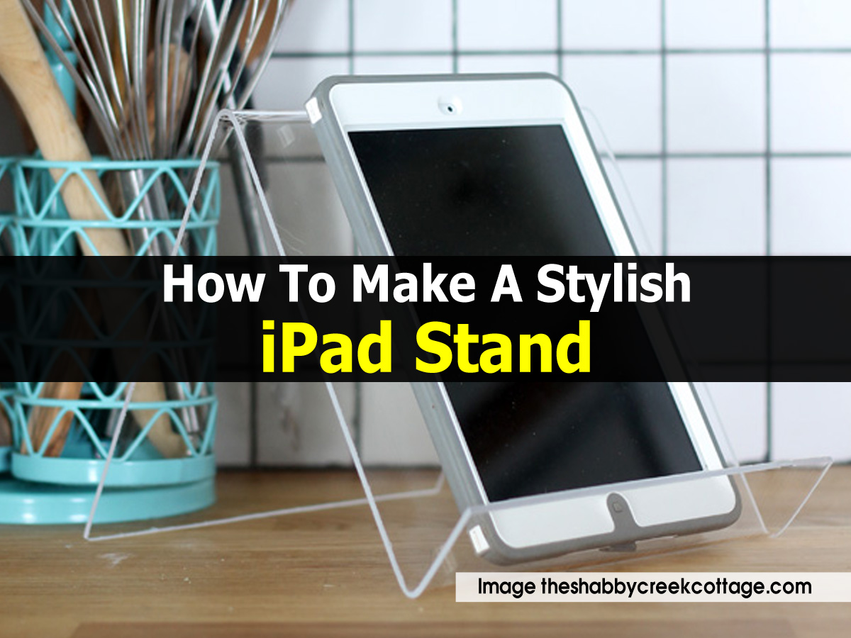 How To Make A Stylish iPad Stand