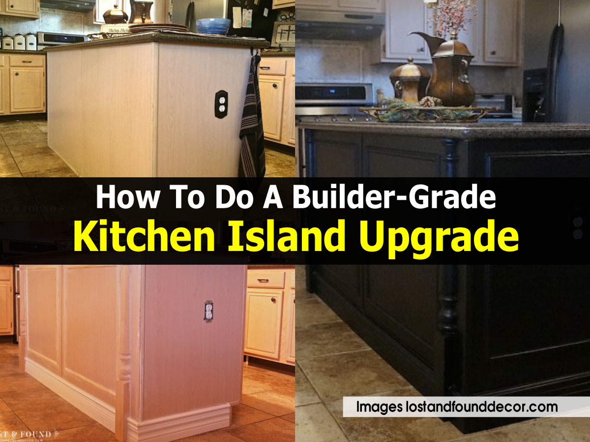 How To Do A BuilderGrade Kitchen Island Upgrade