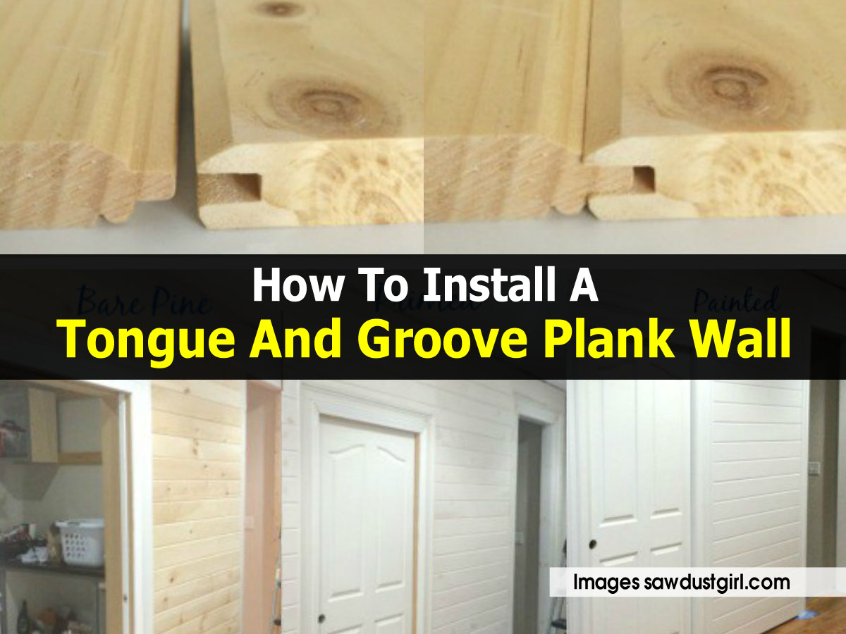 How To Install A Tongue And Groove Plank Wall