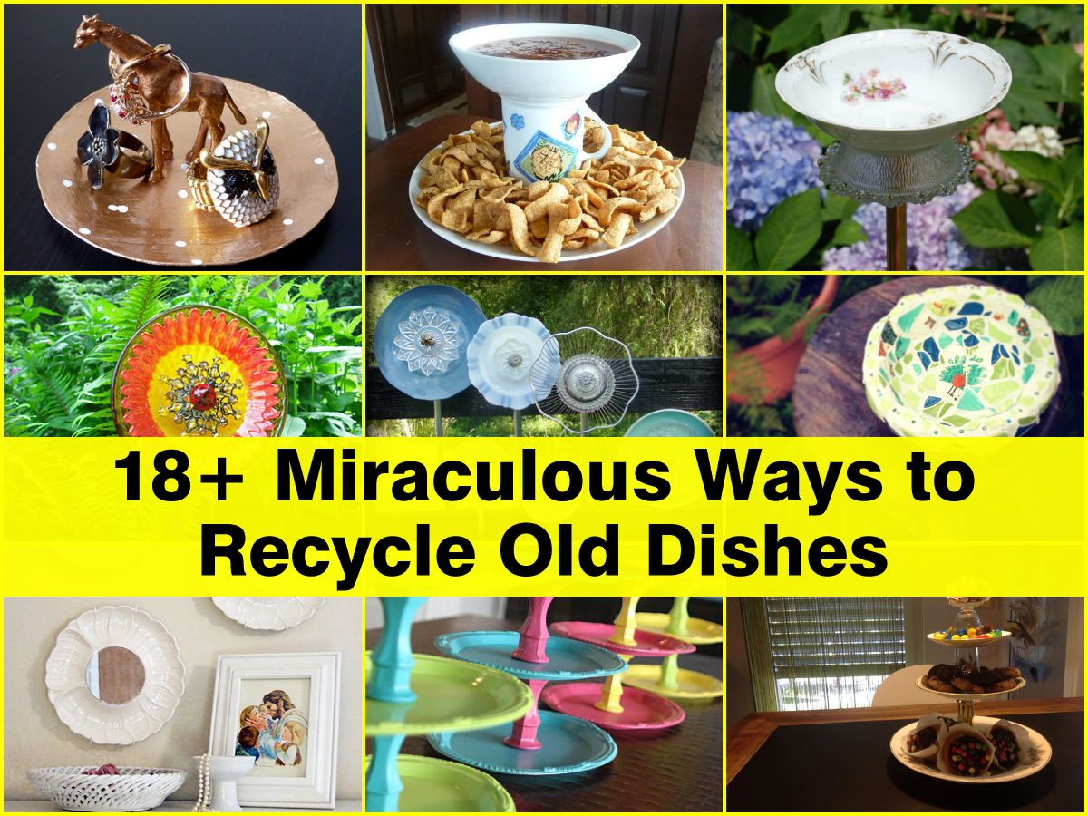 18+ Miraculous Ways to Recycle Old Dishes