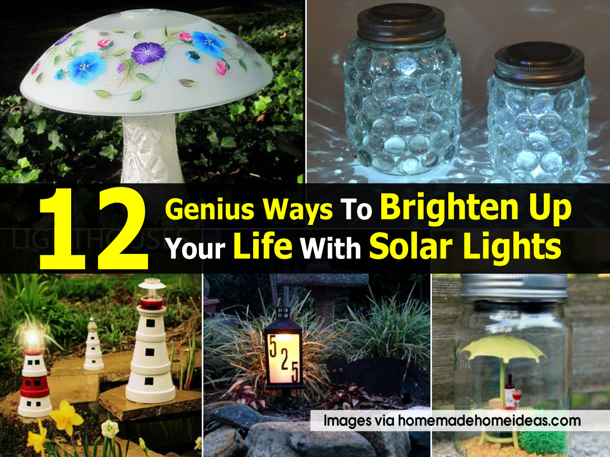 12 Genius Ways To Brighten Up Your Life With Solar Lights