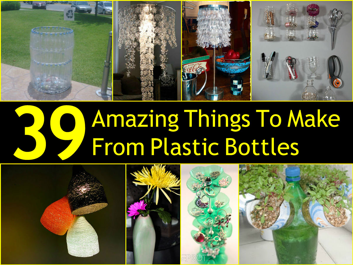 39 Amazing Things To Make From Plastic Bottles